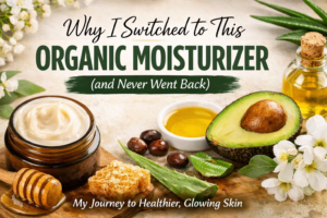 Why I Switched to This Organic Moisturizer (And Never Went Back)