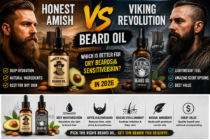 Honest Amish vs Viking Revolution Beard Oil: Which Is Better for Dry Beards and Sensitive Skin in 2026?